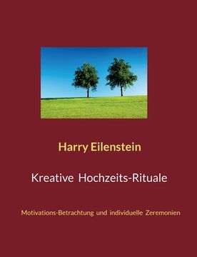 portada Kreative Hochzeits-Rituale: Motivations-Betrachtung und individuelle Zeremonien (in German)