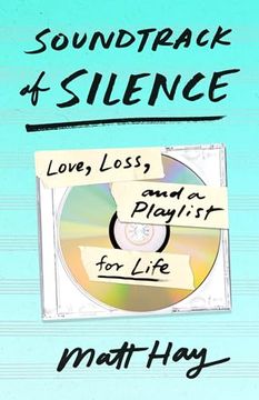 portada Soundtrack of Silence: Love, Loss, and a Playlist for Life (in English)