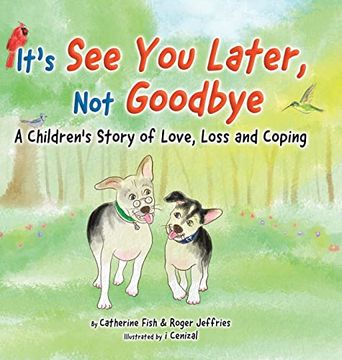 portada It's see you Later not Goodbye: A Children's Story of Love, Loss and Coping (en Inglés)