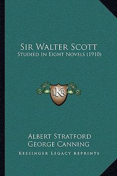 portada sir walter scott: studied in eight novels (1910) (en Inglés)