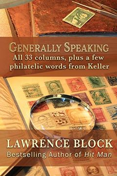 portada Generally Speaking: All 33 Columns, Plus a few Philatelic Words From Keller (en Inglés)