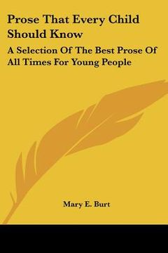 portada prose that every child should know: a selection of the best prose of all times for young people