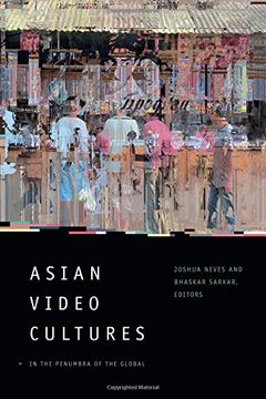 portada Asian Video Cultures: In the Penumbra of the Global
