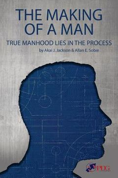 portada The Making of a Man: True Manhood Lies in the Process