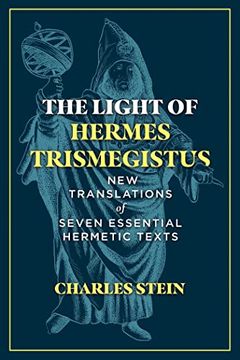 portada The Light of Hermes Trismegistus: New Translations of Seven Essential Hermetic Texts (en Inglés)