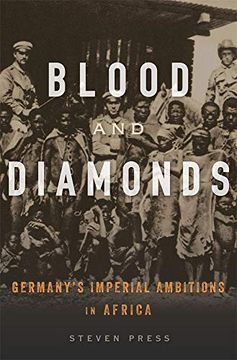 portada Blood and Diamonds: Germany’S Imperial Ambitions in Africa (en Inglés)