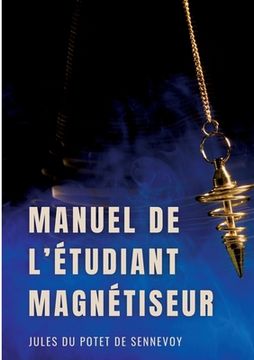 portada Manuel de l'étudiant magnétiseur: Problèmes dermatologiques, affections chroniques, rhumatismes... (en Francés)