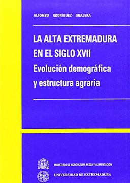 portada La Alta Extremadura en el S. XVII. Evolución demográfica y estructura agraria