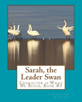 portada Sarah, the Leader Swan: Character is What We Build, Book #3 (en Inglés)