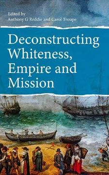 portada Deconstructing Whiteness, Empire and Mission (en Inglés)