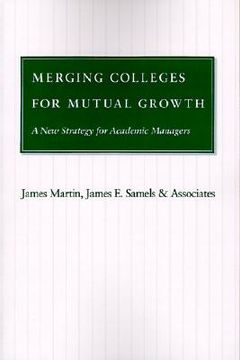 portada merging colleges for mutual growth: a new strategy for academic managers (en Inglés)