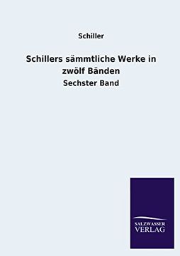 portada Schillers Sammtliche Werke in Zwolf Banden Sechster Band (en Alemán)