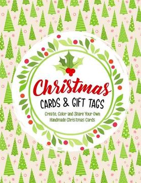 portada Christmas Cards & Gift Tags: Create, Color and Share Your Own Handmade Christmas Cards (en Inglés)