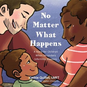 portada No Matter What Happens: A Story for Children When Secondary Infertility Happens (in English)