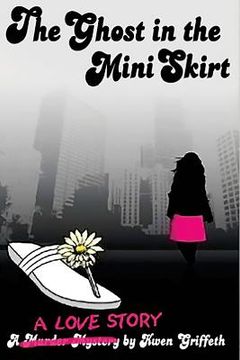 portada The Ghost in The Mini Skirt: A Love Story (in English)