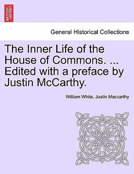 portada the inner life of the house of commons. ... edited with a preface by justin mccarthy. (en Inglés)