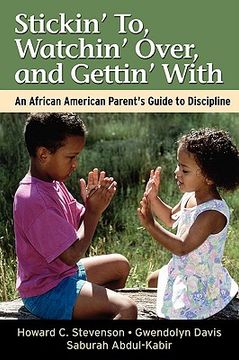 portada stickin' to, watchin' over, and gettin' with: an african american parent's guide to discipline (in English)