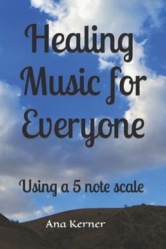 portada Healing Music for Everyone: Using a 5 note scale