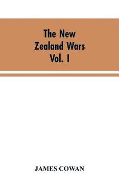 portada The New Zealand wars; a history of the Maori campaigns and the pioneering period VOLUME I (1845-64) (en Inglés)