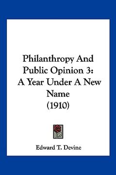 portada philanthropy and public opinion 3: a year under a new name (1910) (en Inglés)