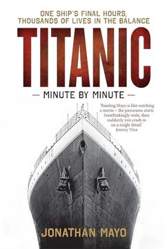 portada Titanic: Minute by Minute: One Ship's Final Hours, Thousands of Live in the Balance (in English)
