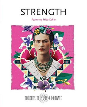 portada Strength: Featuring Frida Kahlo (Thoughts to Inspire & Motivate) (en Inglés)