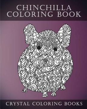 portada Chinchilla Coloring Book For Adults: A Stress Relief Adult Coloring Book Containing 30 Pattern Coloring Pages (in English)