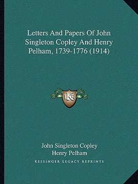 portada letters and papers of john singleton copley and henry pelham, 1739-1776 (1914) (in English)