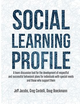 portada Social Learning Profile: A Team Discussion Tool for the Development of Respectful and Successful Behavioral Plans for Individuals With Special Needs and Those who Support Them 