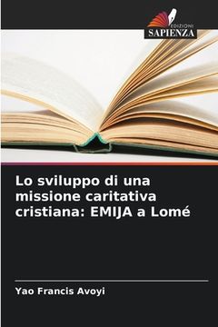 portada Lo sviluppo di una missione caritativa cristiana: EMIJA a Lomé (en Italiano)