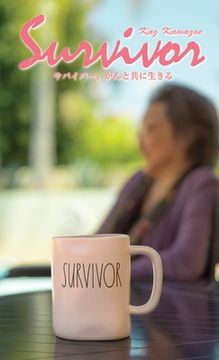 portada SURVIVOR - LIVING WITH CANCER (Japanese Edition): サバイバー、がんと共 (en Japonés)