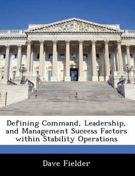 portada defining command, leadership, and management success factors within stability operations