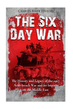 portada The Six Day War: The History and Legacy of the 1967 Arab-Israeli War and Its Impact on the Middle East