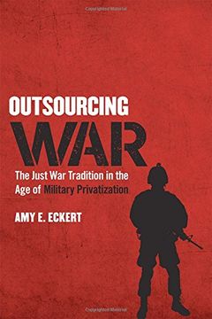 portada Outsourcing War: The Just war Tradition in the age of Military Privatization (en Inglés)