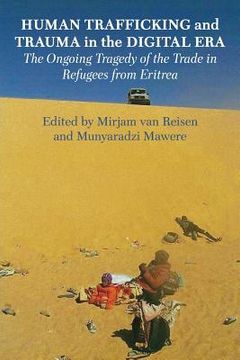 portada Human Trafficking and Trauma in the Digital Era: The Ongoing Tragedy of the Trade in Refugees from Eritrea (en Inglés)