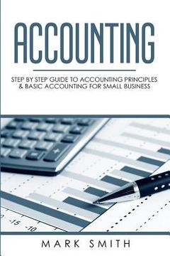 portada Accounting: Step by Step Guide to Accounting Principles & Basic Accounting for Small Business (en Inglés)