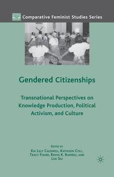 portada Gendered Citizenships: Transnational Perspectives on Knowledge Production, Political Activism, and Culture