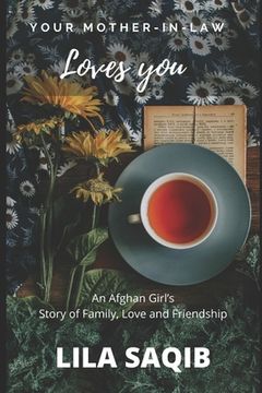 portada Your Mother-In-Law Loves You: An Afghan Girl's Story of Family, Love and Friendship (en Inglés)