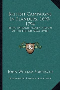 portada british campaigns in flanders, 1690-1794: being extracts from a history of the british army (1918) (en Inglés)