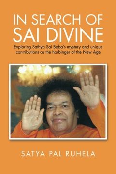 portada IN SEARCH OF SAI DIVINE: Exploring Sathya Sai Baba's mystery and unique contributions as the harbinger of the New Age