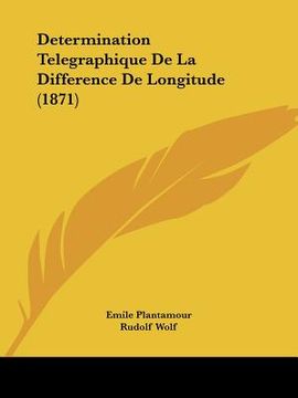 portada Determination Telegraphique De La Difference De Longitude (1871) (en Francés)