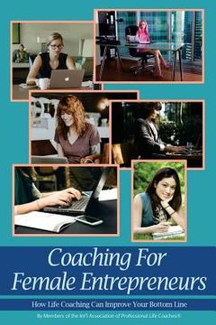 portada Coaching For Female Entrepreneurs: How Life Coaching Can Improve Your Bottom Line (en Inglés)