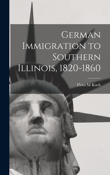 portada German Immigration to Southern Illinois, 1820-1860 (en Inglés)