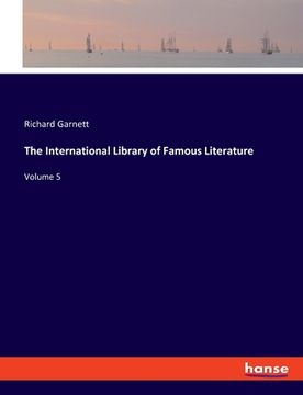 portada The International Library of Famous Literature: Volume 5 (en Inglés)