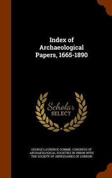 portada Index of Archaeological Papers, 1665-1890 (en Inglés)