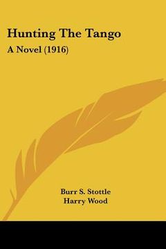 portada hunting the tango: a novel (1916) (en Inglés)