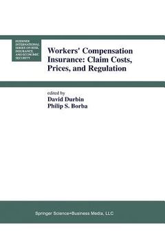 portada Workers' Compensation Insurance: Claim Costs, Prices, and Regulation (en Inglés)