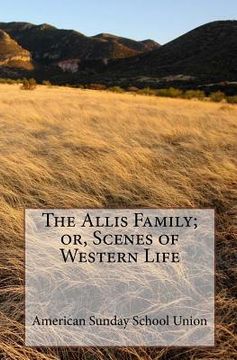 portada The Allis Family; or, Scenes of Western Life (en Inglés)