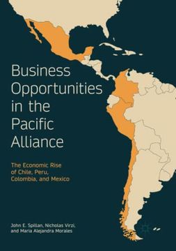 portada Business Opportunities in the Pacific Alliance: The Economic Rise of Chile, Peru, Colombia, and Mexico