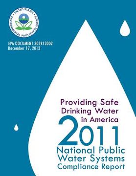portada Providing Safe Driving Water in America: 2011 National Public Water Systems Compliance Report (en Inglés)